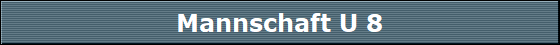 Mannschaft U 8