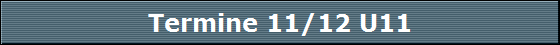 Termine 11/12 U11