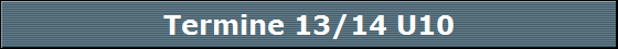 Termine 13/14 U10