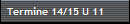 Termine 14/15 U 11
