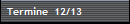 Termine  12/13